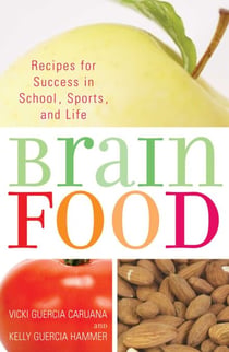 Brain Food - Recipes for Success for School, Sports, and Life