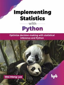 Implementing Statistics with Python: Optimize decision-making with statistical inference and Python