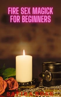 Fire Sex Magick for Beginners
