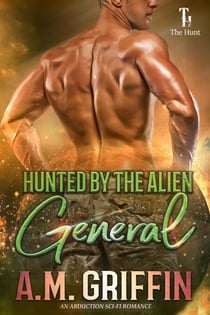 Hunted By The Alien General - The Hunt, #5