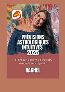 Prevision Astrologique Intuitive 2025 - Si chacun devient ce qu'il est, le monde sera réparé