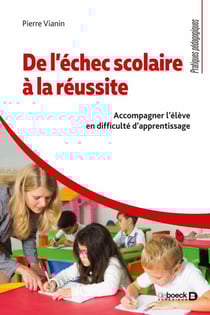 De l’échec scolaire à la réussite : Accompagner l'élève en difficulté d'apprentissage - Accompagner l'élève en difficulté d'apprentissage