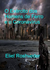 O Exército dos Homens de Ferro e o Coronavírus - Aliens and parallel worlds, #18