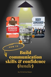 Communication Skills and Confidence Bundle: Discover Uncommon Tactics To Overcome Communication Crisis & Become A Genius Communicator