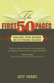 The First 50 Pages - Engage Agents, Editors and Readers, and Set Your Novel Up For Success