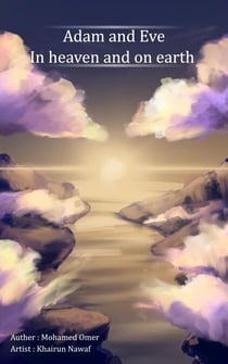 Adam and Eve: In Heaven and on Earth