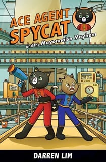 Ace Agent Spycat and the Mayonnaise Mayhem (Book 2) - Ace Agent Spycat, #2