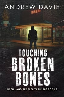 Touching Broken Bones - McGill And Gropper Thrillers, #5