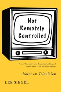 Not Remotely Controlled - Notes on Television