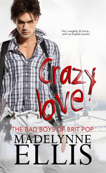 Crazy Love - The Bad Boys of Brit Pop, #1