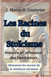 les racines du stoïcisme: histoire et influence des fondateurs