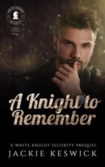 A Knight to Remember - White Knight Security, #1