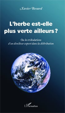 L'herbe est-elle plus verte ailleurs ? - Ou les tribulations d'un directeur export dans la distribution