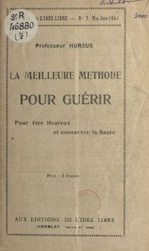 La meilleure méthode pour guérir - Pour être heureux et conserver la santé