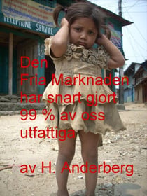Den Fria Marknaden har snart gjort 99% av oss utfattiga (Swedish/Svenska) - Från Konsumtion till Internet i en Värld av Elektricitet, #1