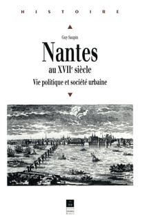 Nantes au XVIIe siècle - Vie politique et société urbaine