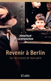 Revenir à Berlin - Sur les traces de mon père