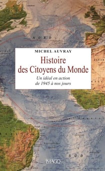Histoire des citoyens du monde - Un idéal en action de 1945 à nos jours