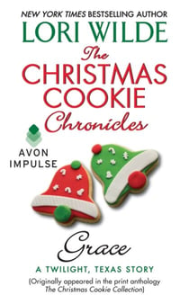The Christmas Cookie Chronicles: Grace - A Twilight, Texas Story
