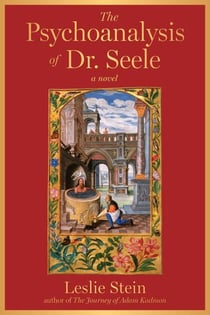 The Psychoanalysis of Dr. Seele - A Novel