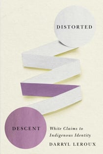 Distorted Descent - White Claims to Indigenous Identity
