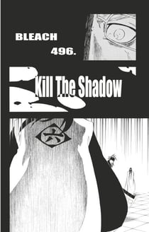 Bleach - T56 - Chapitre 496 - KILL THE SHADOW