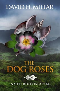 The Dog Roses: Na Feirdhriseacha