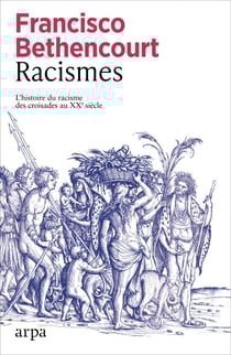 Racismes - L'histoire du racisme des croisades au XXe siècle