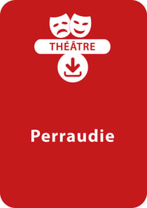 Perraudie (10 - 13 ans) - Une pièce de théâtre à télécharger