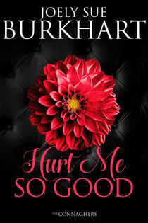 Hurt Me So Good - The Connaghers, #3