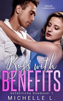 Boss With Benefits: Milliardär Liebesromane - Gefährliche Gewässer, #1