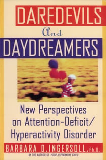 Daredevils and Daydreamers - New Perspectives on Attention-Deficit/Hyperactivity Disorder