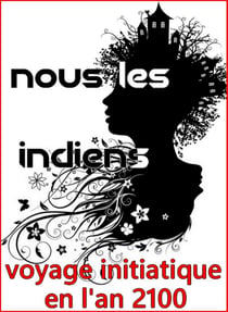 Nous les Indiens - Voyage initiatique en l’an 2100