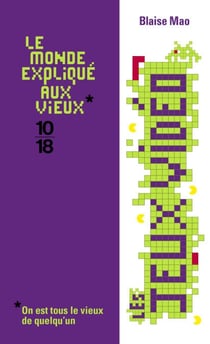 Les jeux vidéo - Le monde expliqué aux vieux