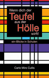 Wenn dich der Teufel aus der Hölle wirft - ein-Blicke in Schulen