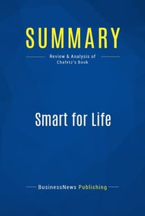 Summary: Smart for Life - Review and Analysis of Chafetz' Book