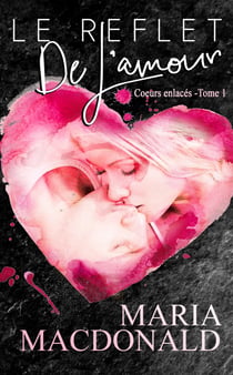 Le reflet de l'amour - Coeurs enlacés #1
