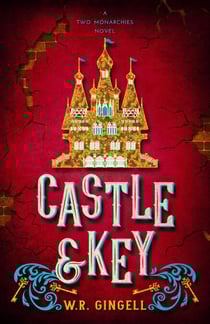 Castle &amp; Key - Two Monarchies Sequence, #6