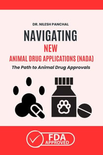 Navigating New Animal Drug Applications (NADA): The Path to Animal Drug Approvals - Mastering the FDA Approval Process, #8
