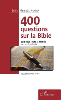 400 questions sur la Bible - Quiz pour toute la famille - parents &amp; enfants Nouvelle édition, revue - Nouvelle édition, revue