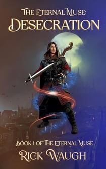 The Eternal Muse: Desecration (The Eternal Muse Book 1) - The Eternal Muse, #1