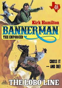Bannerman the Enforcer 48: The Lobo Line - Bannerman the Enforcer, #48