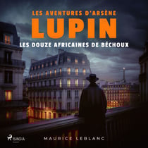 Les Douze africaines de Béchoux – Les aventures d'Arsène Lupin - intégrale