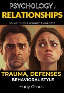 Psychology of Relationships: Trauma, Defenses, Behavioral Style - Love Formula, #3