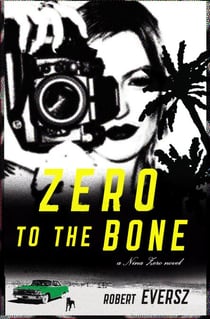Zero to the Bone - A Nina Zero Novel