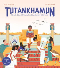 Tutankhamun - The tale of the child pharaoh and the discovery of his tomb
