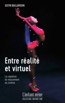 Entre réalité et virtuel - La captation de mouvement au cinéma