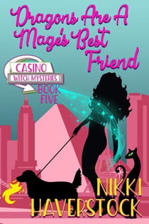 Dragons are a Mage's Best Friend - Casino Witch Mysteries, #5