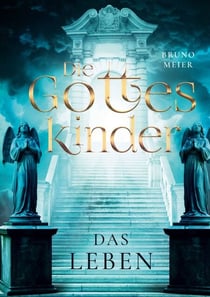 Die Gotteskinder - Das Leben