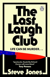 The Last Laugh Club - A brilliantly entertaining thriller full of humour heart and murder from beloved presenter, Steve Jones